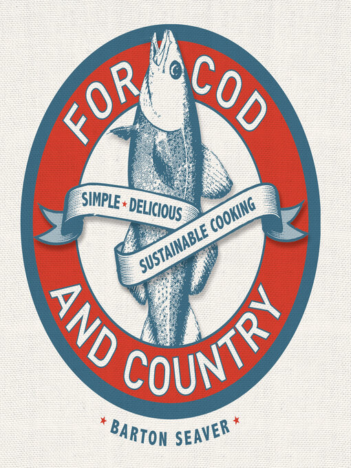 Title details for For Cod and Country by Barton Seaver - Available